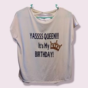 YASSSS QUEEN IT'S MY BIRTHDAY T-SHIRT SIZE 14-16